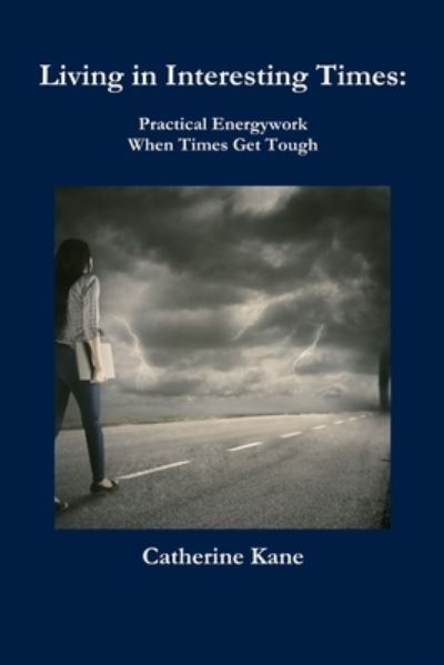 Cover for Catherine Kane · Living in Interesting Times Practical Energywork When Times Get Tough (Taschenbuch) (2017)