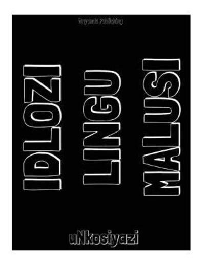 Cover for Unkosiyazi · Idlozi Lingumalusi (Paperback Bog) (2017)