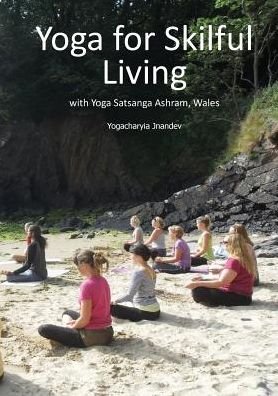 Cover for Surender Saini · Yoga for Skilful Living: With Yoga Satsanga Ashram, Wales (Paperback Book) (2017)