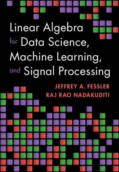 Cover for Fessler, Jeffrey A. (University of Michigan, Ann Arbor) · Linear Algebra for Data Science, Machine Learning, and Signal Processing (Gebundenes Buch) (2024)