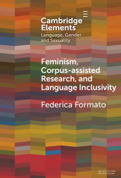 Feminism, Corpus-assisted Research and Language Inclusivity - Elements in Language, Gender and Sexuality - Formato, Federica (University of Brighton) - Książki - Cambridge University Press - 9781009517140 - 30 listopada 2024