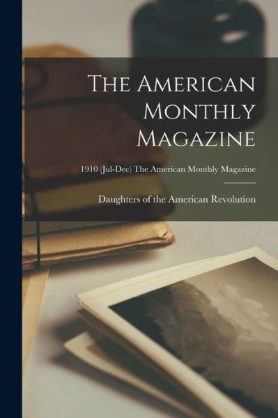 Cover for Daughters of the American Revolution · The American Monthly Magazine; 1910 (Jul-Dec) The American monthly magazine (Taschenbuch) (2021)