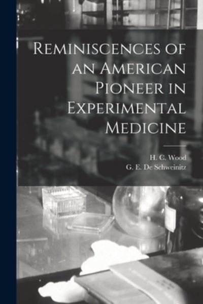 Cover for H C (Horatio C ) 1841-1920 Wood · Reminiscences of an American Pioneer in Experimental Medicine (Paperback Book) (2021)