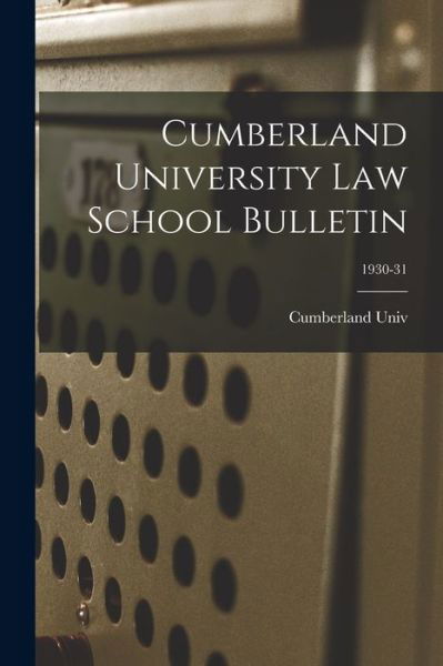 Cover for Cumberland Univ · Cumberland University Law School Bulletin; 1930-31 (Taschenbuch) (2021)