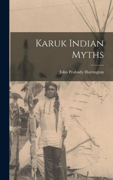 Cover for John Peabody Harrington · Karuk Indian Myths (Book) (2022)