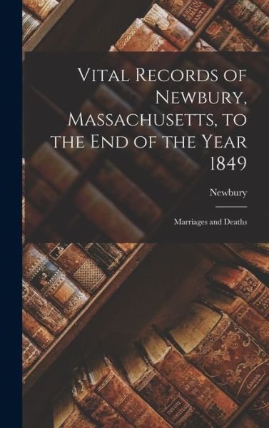 Cover for Newbury · Vital Records of Newbury, Massachusetts, to the End of the Year 1849 (Buch) (2022)