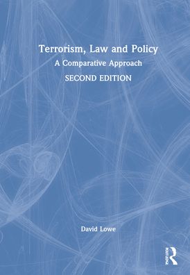 Cover for Lowe, David (Leeds Beckett University Law School, UK) · Terrorism, Law and Policy: A Comparative Study (Hardcover Book) (2022)