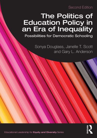 Cover for Douglass, Sonya (Columbia University, USA) · The Politics of Education Policy in an Era of Inequality: Possibilities for Democratic Schooling - Educational Leadership for Equity and Diversity (Pocketbok) (2024)