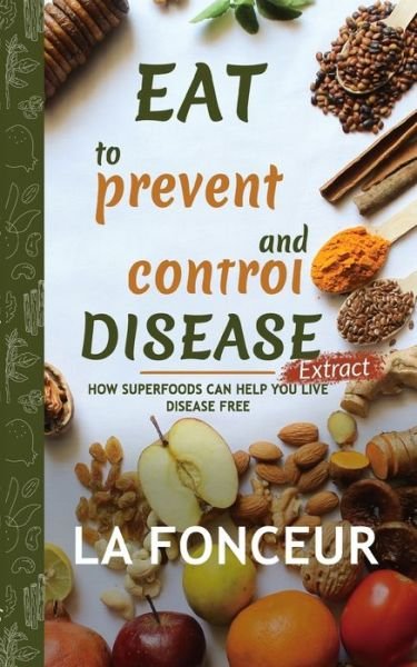 Cover for La Fonceur · Eat to Prevent and Control Disease Extract (Taschenbuch) (2024)