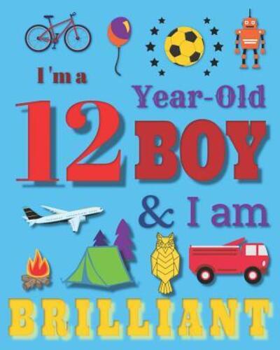 Cover for Your Name Here · I'm a 12 Year-Old Boy and I Am Brilliant (Paperback Book) (2019)