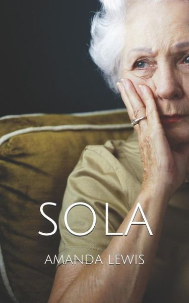 Sola - Amanda Lewis - Książki - Independently Published - 9781078223140 - 4 lipca 2019