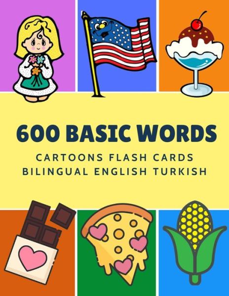 Cover for Kinder Language · 600 Basic Words Cartoons Flash Cards Bilingual English Turkish (Taschenbuch) (2019)