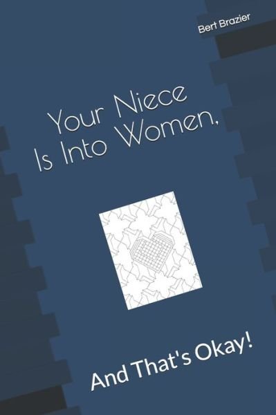 Cover for Bert Brazier · Your Niece Is Into Women, And That's Okay! (Paperback Book) (2019)