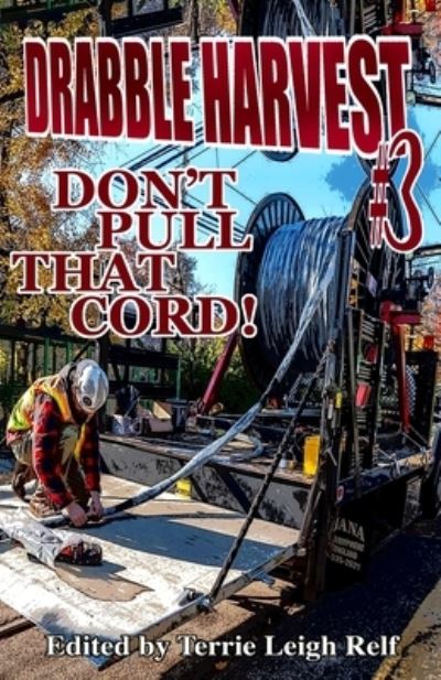 Cover for Terrie Leigh Relf · Drabble Harvest #3: Don't Pull That Cord! (Paperback Book) (2021)