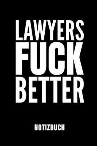 Cover for Law Publishing · Lawyers Fuck Better Notizbuch (Paperback Book) (2019)