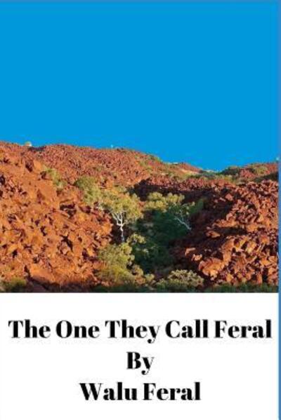 Cover for Walu Feral · The One They Call Feral (Paperback Book) (2019)