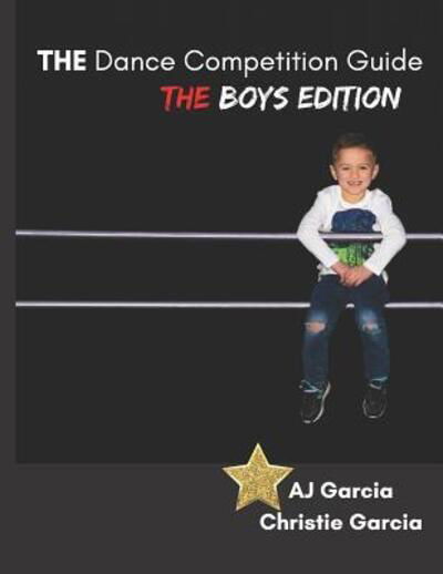 Cover for Christie Garcia · THE Dance Competition Guide : THE Boys Edition (Paperback Book) (2019)