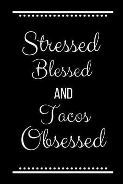 Cover for Cool Journals Press · Stressed Blessed Tacos Obsessed : Funny Slogan-120 Pages 6 x 9 (Paperback Book) (2019)