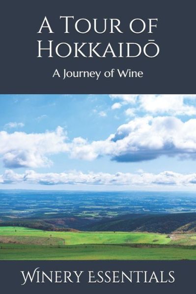 Cover for Winery Essentials · A Tour of HokkaidÅ (Paperback Book) (2019)