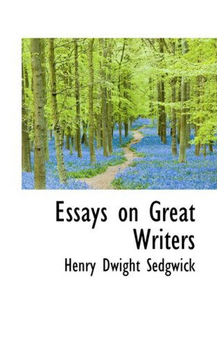 Cover for Henry Dwight Sedgwick · Essays on Great Writers (Taschenbuch) (2009)