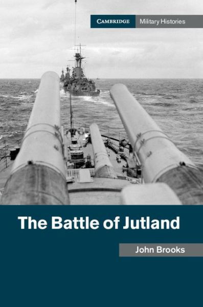The Battle of Jutland - Cambridge Military Histories - John Brooks - Kirjat - Cambridge University Press - 9781107150140 - maanantai 9. toukokuuta 2016