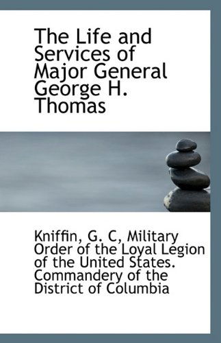 Cover for Kniffin G. C · The Life and Services of Major General George H. Thomas (Paperback Book) (2009)