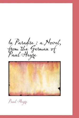 Cover for Paul Heyse · In Paradise: A Novel, from the German of Paul Heyse Volum 1 (Hardcover Book) (2009)