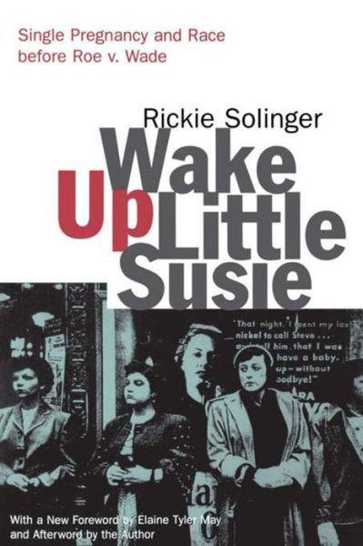 Cover for Rickie Solinger · Wake Up Little Susie: Single Pregnancy and Race Before Roe v. Wade (Hardcover Book) (2016)
