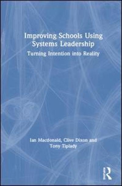 Cover for Ian Macdonald · Improving Schools Using Systems Leadership: Turning Intention into Reality (Gebundenes Buch) (2019)