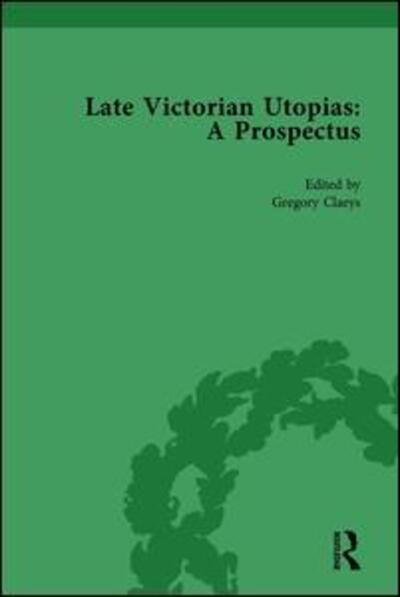 Cover for Gregory Claeys · Late Victorian Utopias: A Prospectus, Volume 1 (Gebundenes Buch) (2008)