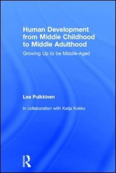 Cover for Pulkkinen, Lea (University of Jyvaskyla, Finland) · Human Development from Middle Childhood to Middle Adulthood: Growing Up to be Middle-Aged (Innbunden bok) (2017)