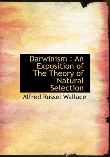 Cover for Alfred Russel Wallace · Darwinism: an Exposition of the Theory of Natural Selection (Hardcover Book) (2010)