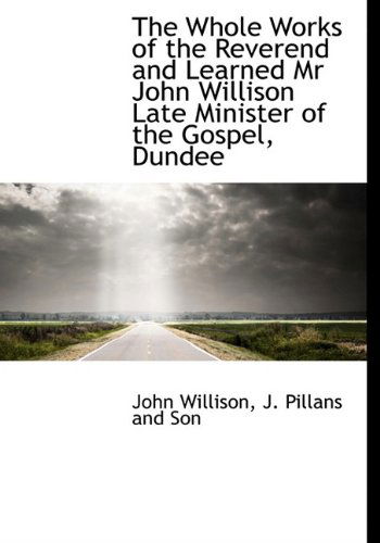 Cover for John Willison · The Whole Works of the Reverend and Learned Mr John Willison Late Minister of the Gospel, Dundee (Hardcover Book) (2010)