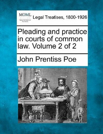 Cover for John Prentiss Poe · Pleading and Practice in Courts of Common Law. Volume 2 of 2 (Paperback Book) (2010)