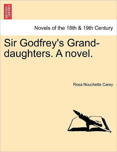 Cover for Rosa Nouchette Carey · Sir Godfrey's Grand-daughters. a Novel. (Paperback Book) (2011)