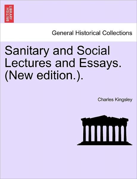 Cover for Charles Kingsley · Sanitary and Social Lectures and Essays. (New Edition.). (Paperback Book) (2011)