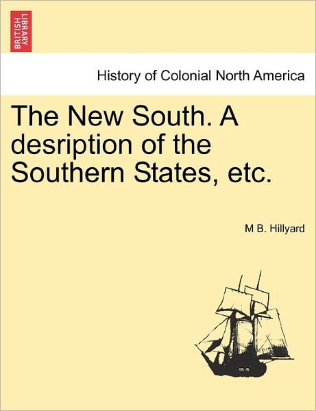 Cover for M B Hillyard · The New South. a Desription of the Southern States, Etc. (Taschenbuch) (2011)