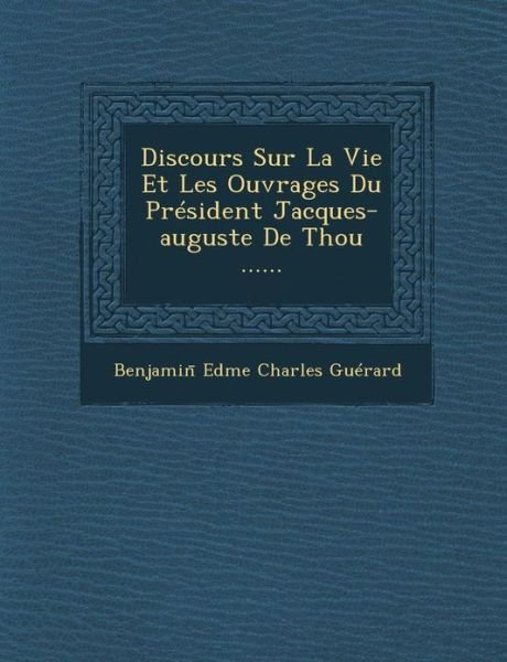 Cover for Benjamin · Discours Sur La Vie et Les Ouvrages Du President Jacques-auguste De Thou ...... (Paperback Bog) (2012)