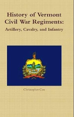 Cover for Christopher Cox · History of Vermont Civil War Regiments (Book) (2013)