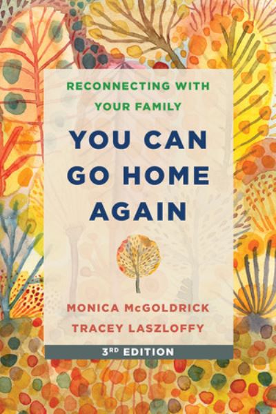 Cover for Laszloffy, Tracey, PhD, LMFT · You Can Go Home Again: Reconnecting with Your Family (Paperback Book) [Third edition] (2024)