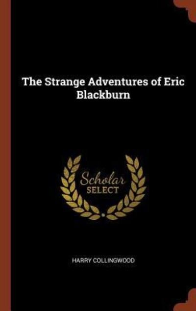 Cover for Harry Collingwood · The Strange Adventures of Eric Blackburn (Hardcover Book) (2017)