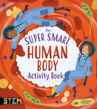 The Super Smart Human Body Activity Book - Super Smart Activity Books - Lisa Regan - Livros - Arcturus Publishing Ltd - 9781398811140 - 1 de agosto de 2022