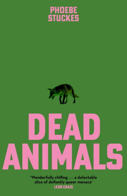 Cover for Phoebe Stuckes · Dead Animals: 'A brilliant, chilling, furious novel. Real, relatable, and unputdownable' Rachel Long (Paperback Book) (2025)