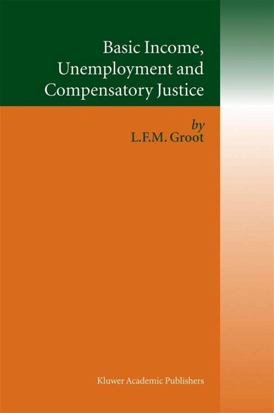 Cover for Loek Groot · Basic Income, Unemployment and Compensatory Justice (Gebundenes Buch) [2004 edition] (2004)