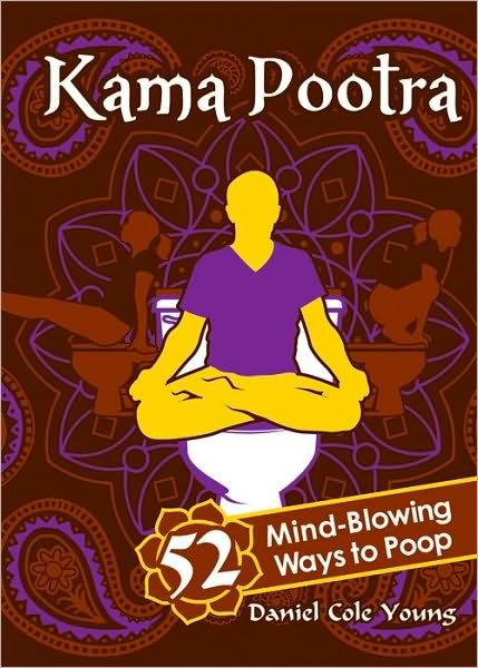 Cover for Daniel Cole Young · Kama Pootra: 52 Mind-Blowing Ways to Poop (Hardcover Book) (2010)