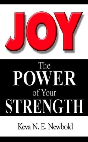 Cover for Keva N. E. Newbold · Joy the Power of Your Strength (Pocketbok) (2003)