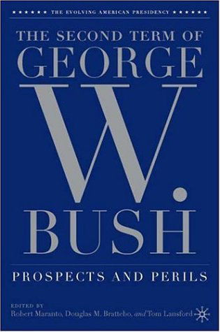 Cover for Tom Lansford · The Second Term of George W. Bush: Prospects and Perils - The Evolving American Presidency (Paperback Book) [2006 edition] (2006)