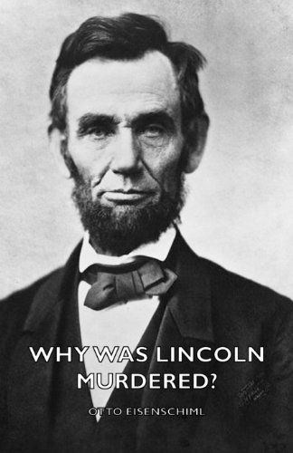 Cover for Otto Eisenschiml · Why Was Lincoln Murdered? (Taschenbuch) (2007)