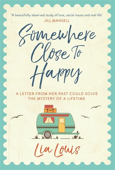 Cover for Lia Louis · Somewhere Close to Happy: The heart-warming, laugh-out-loud debut of the year (Hardcover Book) (2019)