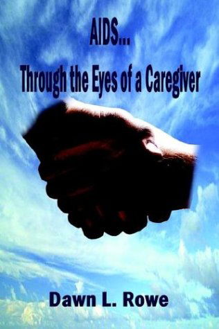 Cover for Dawn Rowe · Aids...through the Eyes of a Caregiver (Paperback Book) (2003)